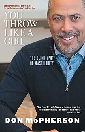 You Throw Like a Girl: The Blind Spot of Masculinity by Don McPherson