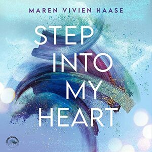 Step into my Heart by Maren Vivien Haase