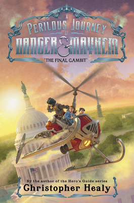 The Final Gambit (A Perilous Journey of Danger and Mayhem, #3) by Christopher Healy