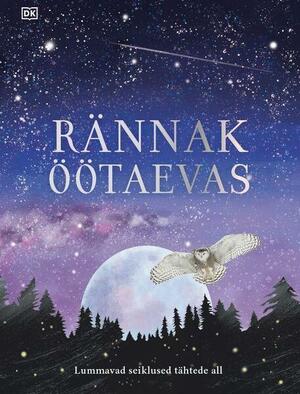 Rännak öötaevas by Anita Ganeri, D.K. Publishing