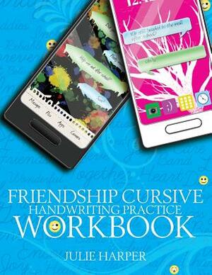 Friendship Cursive Handwriting Practice Workbook by Julie Harper