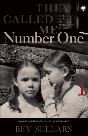 They Called Me Number One: Secrets and Survival at an Indian Residential School by Bev Sellars