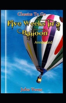 Five Weeks in a Balloon Original Edition (Annotated ) by Jules Verne