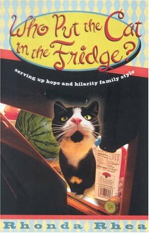 Who Put the Cat in the Fridge? by Rhonda Rhea