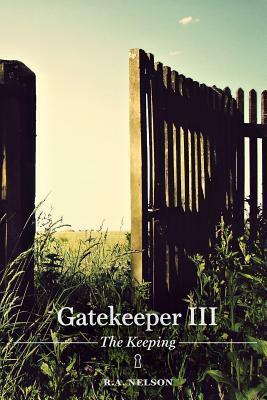 Gatekeeper III - The Keeping by R. a. Nelson