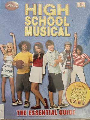 High School Musical: The Essential Guide by Catherine Saunders