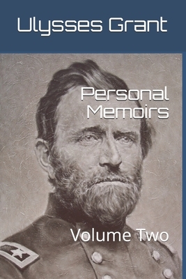 Personal Memoirs: Volume Two by Ulysses S. Grant