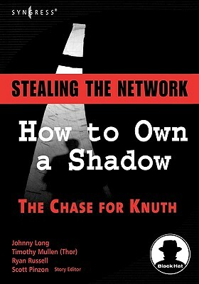 Stealing the Network: How to Own a Shadow by Timothy Mullen, Johnny Long, Ryan Russell