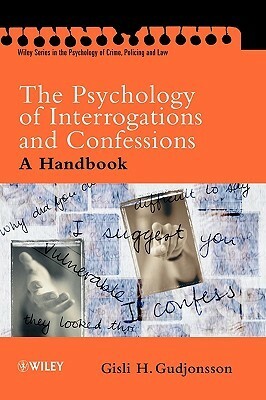 The Psychology of Interrogations and Confessions: A Handbook by Graham M. Davies, Gisli H. Gudjonsson