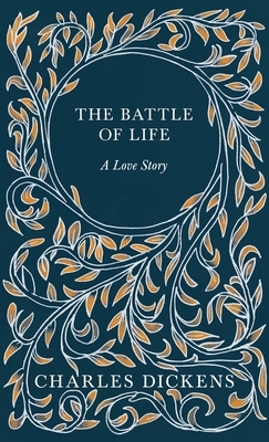 The Battle of Life - A Love Story by Charles Dickens