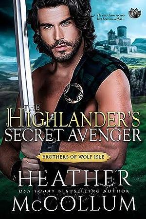 The Highlander's Secret Avenger by Heather McCollum