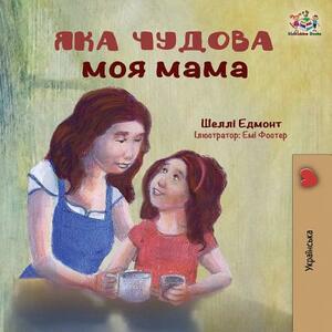 My Mom is Awesome: Ukrainian language book by Kidkiddos Books, Shelley Admont