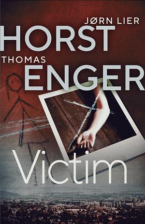 Victim by Jørn Lier Horst, Thomas Enger