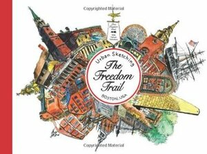 Urban Sketching The Freedom Trail: Walking and Sketching Boston's Famous Trail. by Mike Yoshiaki Daikubara