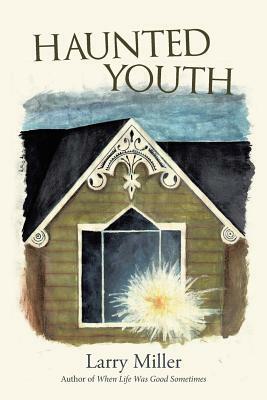 Haunted Youth by Larry Miller