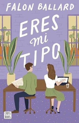 Eres mi tipo by Falon Ballard