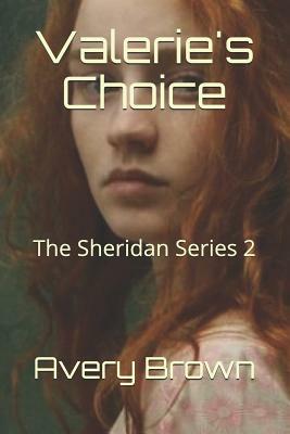 Valerie's Choice: The Sheridan Series by Avery Brown