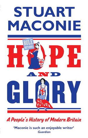 Hope and Glory: A People's History of Modern Britain by Stuart Maconie