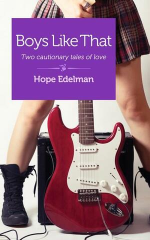 Boys Like That: Two Cautionary Tales of Love by Hope Edelman
