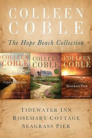 The Hope Beach Collection: Tidewater Inn, Rosemary Cottage, Seagrass Pier by Colleen Coble