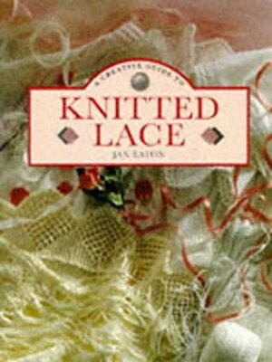 A Creative Guide To Knitted Lace by Jan Eaton