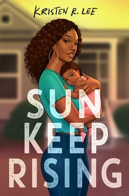 Sun Keep Rising by Kristen R Lee