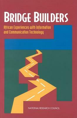 Bridge Builders: African Experiences with Information and Communication Technology by Policy and Global Affairs, Office of International Affairs, National Research Council