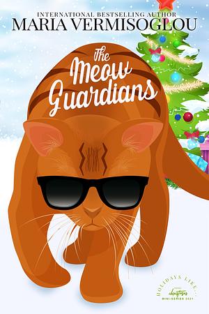 The Meow Guardians: A Holiday Mini by Maria Vermisoglou