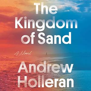 The Kingdom of Sand by Andrew Holleran