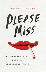 Please Miss: A Heartbreaking Work of Staggering Penis by Grace Lavery