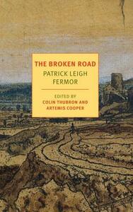 The Broken Road: From the Iron Gates to Mount Athos by Patrick Leigh Fermor