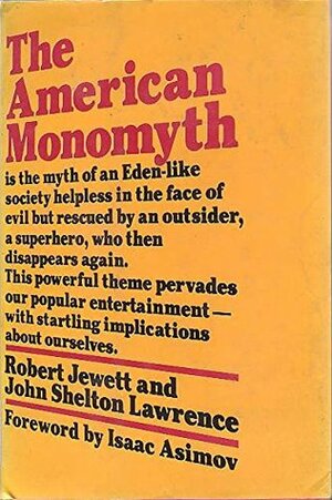 The American Monomyth by Isaac Asimov, Robert Jewett, John Shelton Lawrence