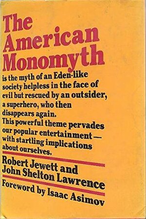The American Monomyth by Isaac Asimov, Robert Jewett, John Shelton Lawrence
