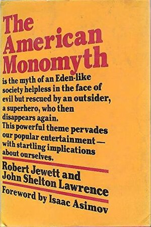 The American Monomyth by Isaac Asimov, John Shelton Lawrence, Robert Jewett