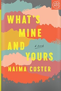 What's Mine and Yours by Naima Coster