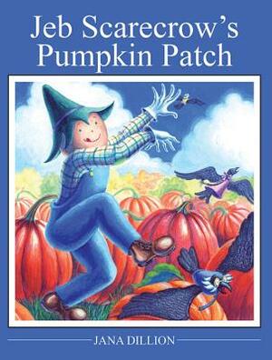 Jeb Scarecrow's Pumpkin Patch by Jana Dillon