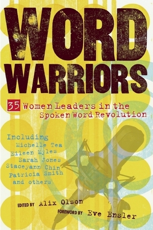 Word Warriors: 35 Women Leaders in the Spoken Word Revolution by Eve Ensler, Alix Olson