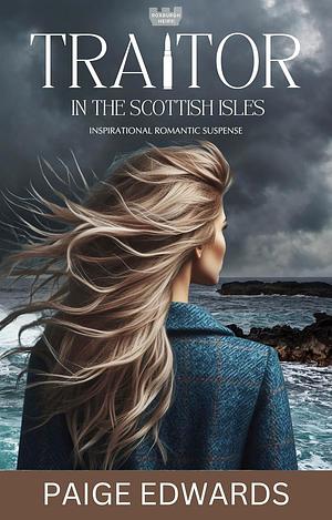 Traitor in the Scottish Isles by Paige Edwards, Paige Edwards