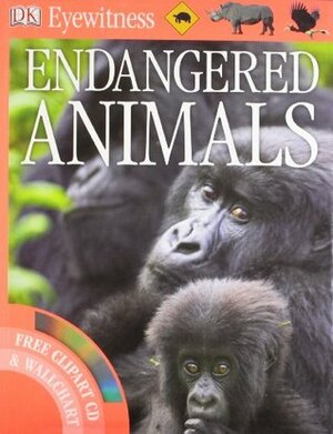 Endangered Animals (DK Eyewitness) by Ben Hoare, Tom Jackson