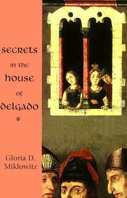 Secrets in the House of Delgado by Gloria D. Miklowitz