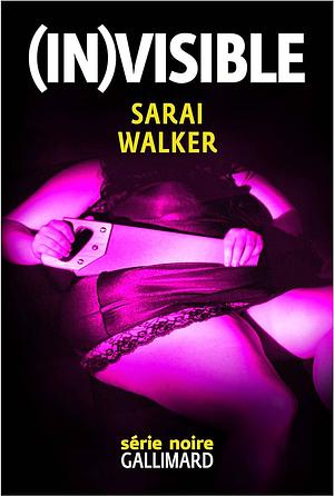 (In)visible by Sarai Walker