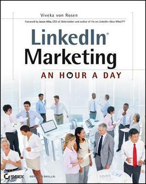 Linkedin Marketing: An Hour a Day by Viveka Von Rosen