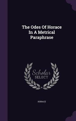 The Odes by Horace Horace, Horace