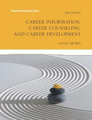 Career Information, Career Counseling and Career Development by Duane Brown