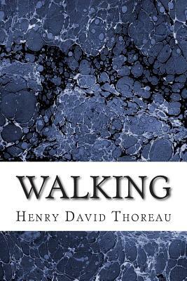 Walking: (Henry David Thoreau Classics Collection) by Henry David Thoreau