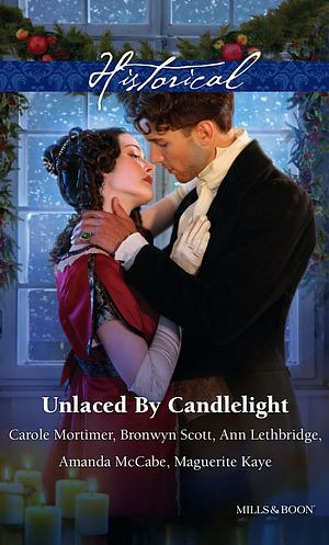 Unlaced By Candlelight/Not Just A Seduction/An Officer But No Gentleman/One Night With The Highlander/Running Into Temptation/How To by Bronwyn Scott, Carole Mortimer, Marguerite Kaye, Ann Lethbridge, Amanda Mccabe