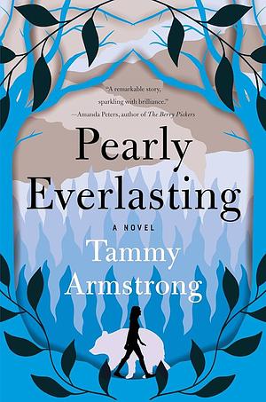 Pearly Everlasting by Tammy Armstrong