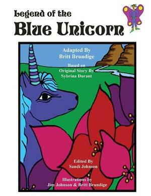 Legend of the Blue Unicorn by Britt Brundige, Sybrina Durant