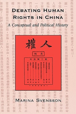 Debating Human Rights in China: A Conceptual and Political History by Marina Svensson