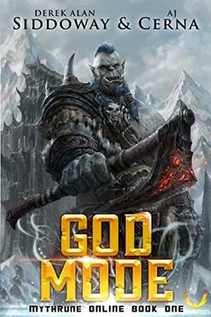 God Mode by Derek Alan Siddoway, A.J. Cerna